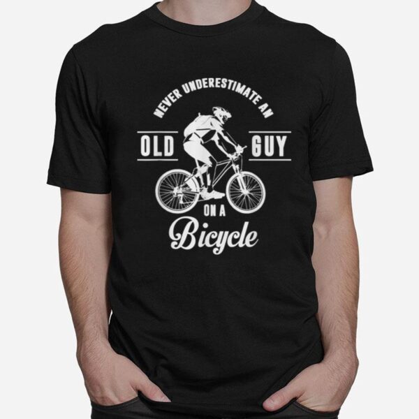 Never Underestimate An Old Guy On A Bicycle T-Shirt