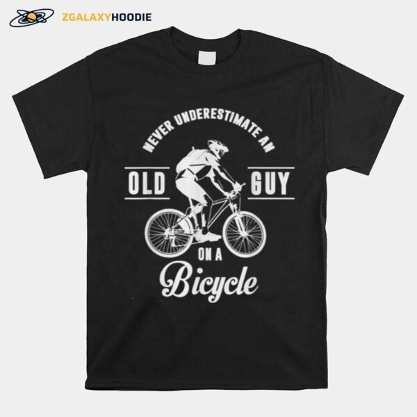 Never Underestimate An Old Guy On A Bicycle T-Shirt