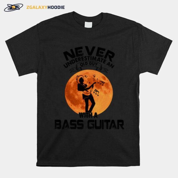 Never Underestimate An Old Guy With A Bass Guitar Sunset T-Shirt