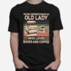 Never Underestimate An Old Lady Who Loves Books And Coffee Vintage T-Shirt