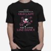 Never Underestimate An Old Lady Who Loves Line Dance T-Shirt