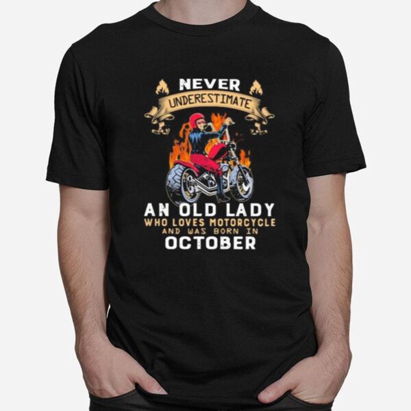 Never Underestimate An Old Lady Who Loves Motorcycle And Was Born In October T-Shirt