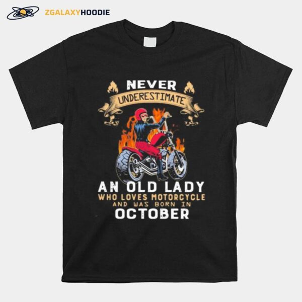 Never Underestimate An Old Lady Who Loves Motorcycle And Was Born In October T-Shirt