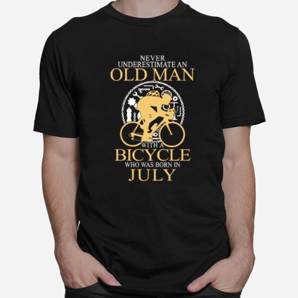 Never Underestimate An Old Man Bicycle Who Was Born In July T-Shirt