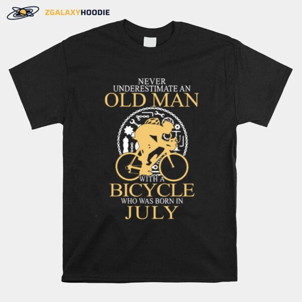 Never Underestimate An Old Man Bicycle Who Was Born In July T-Shirt