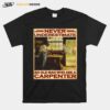 Never Underestimate An Old Man Who Are A Carpenter T-Shirt