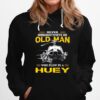 Never Underestimate An Old Man Who Flew In A Huey Hoodie