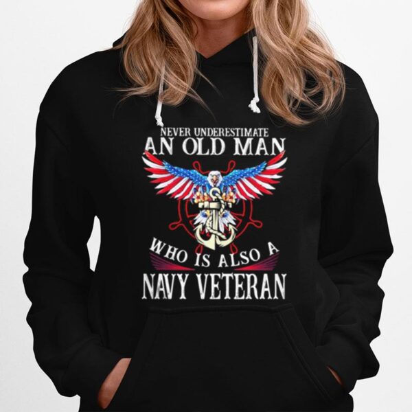 Never Underestimate An Old Man Who Is Also A Navy Veteran Hoodie