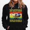 Never Underestimate An Old Man Who Is Also A Vietnam Veteran Vintage Hoodie