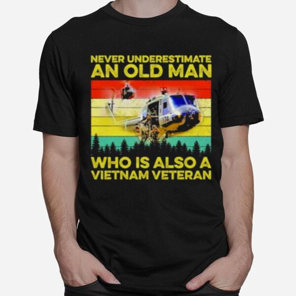 Never Underestimate An Old Man Who Is Also A Vietnam Veteran Vintage T-Shirt