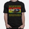 Never Underestimate An Old Man Who Is Also A Vietnam Veteran T-Shirt