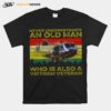 Never Underestimate An Old Man Who Is Also A Vietnam Veteran T-Shirt