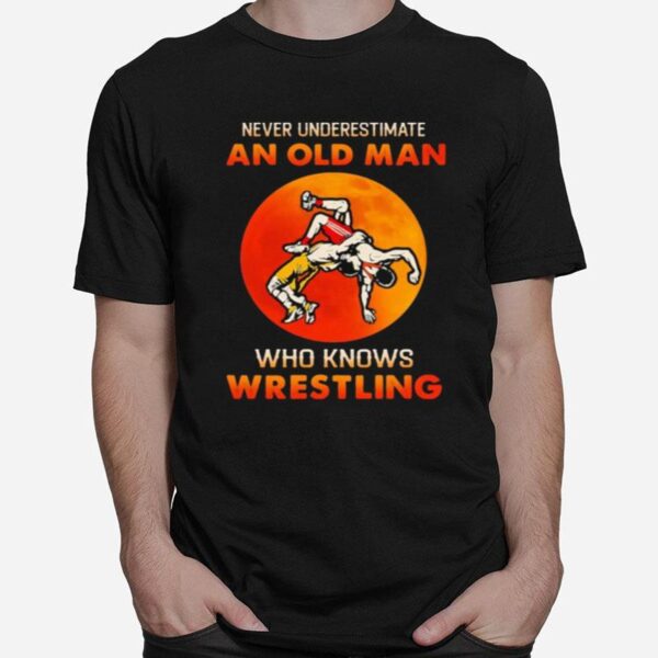 Never Underestimate An Old Man Who Knows Wrestling Blood Moon T-Shirt