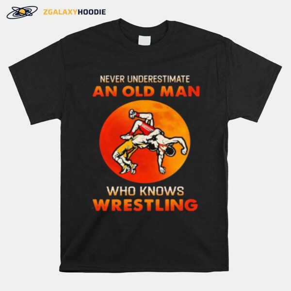 Never Underestimate An Old Man Who Knows Wrestling Blood Moon T-Shirt