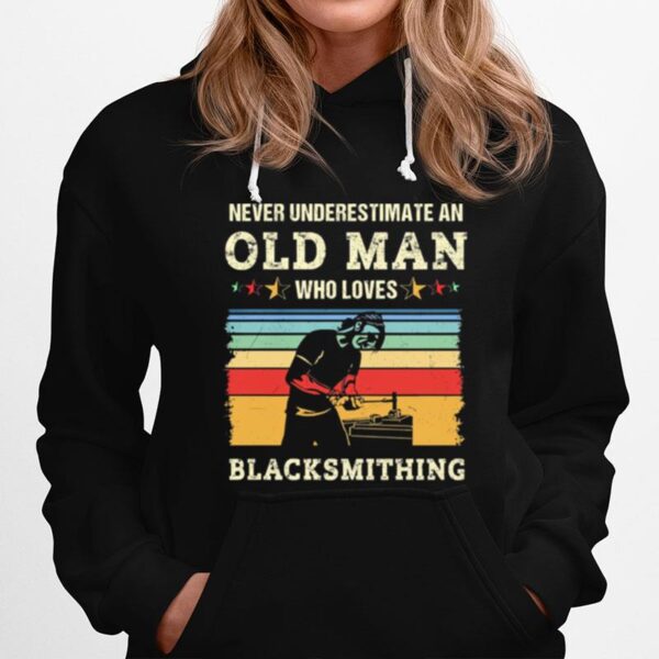 Never Underestimate An Old Man Who Loves Black Smithing Vintage Hoodie