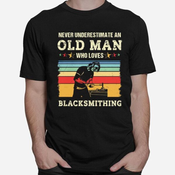 Never Underestimate An Old Man Who Loves Black Smithing Vintage T-Shirt