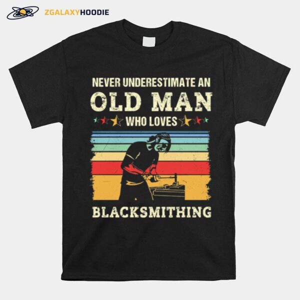 Never Underestimate An Old Man Who Loves Black Smithing Vintage T-Shirt