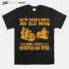 Never Underestimate An Old Man Who Loves Motorcycles And Tattoos T-Shirt