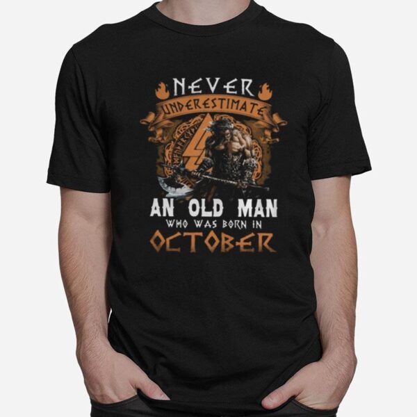 Never Underestimate An Old Man Who Was Born In October T-Shirt