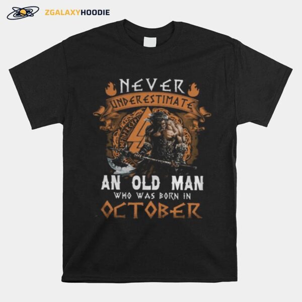 Never Underestimate An Old Man Who Was Born In October T-Shirt