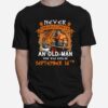 Never Underestimate An Old Man Who Was Born On September 16Th T-Shirt