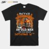 Never Underestimate An Old Man Who Was Born On September 16Th T-Shirt