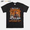 Never Underestimate An Old Man Who Was Born On September 22Nd T-Shirt