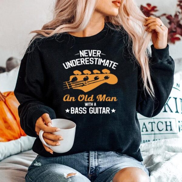 Never Underestimate An Old Man With A Bass Guitar Sweater