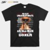 Never Underestimate An Old Man With A Boxer T-Shirt