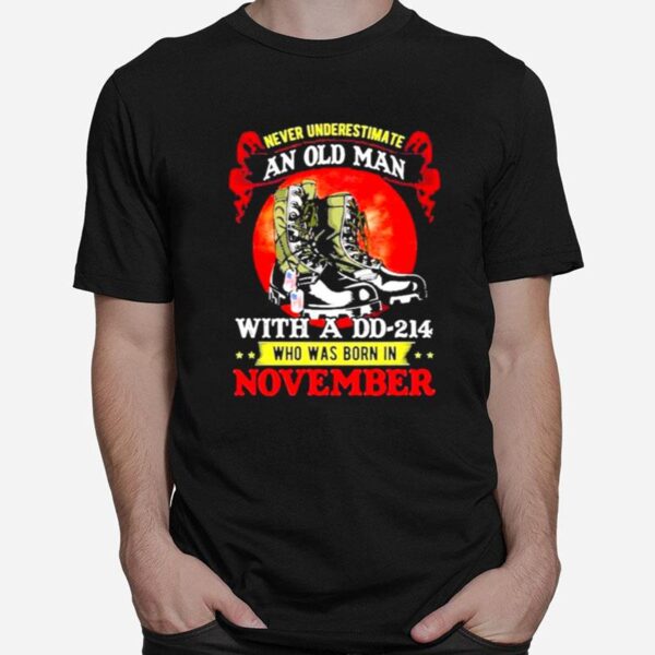 Never Underestimate An Old Man With A Dd 214 Who Was Born In November T-Shirt