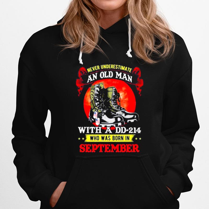 Never Underestimate An Old Man With A Dd 214 Who Was Born In September Tee Hoodie
