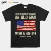 Never Underestimate An Old Man With A Dd %E2%80%93 214 T-Shirt