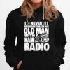 Never Underestimate An Old Man With A Ham Radio Dad Hoodie