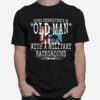 Never Underestimate An Old Man With A Millitary Background Gun American Flag T-Shirt