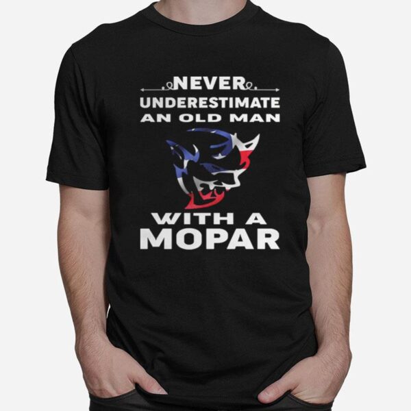 Never Underestimate An Old Man With A Mopar T-Shirt