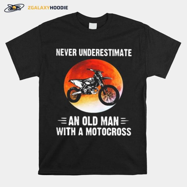 Never Underestimate An Old Man With A Motocross Sunset T-Shirt