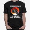 Never Underestimate An Old Man With A Motorcycle Sunset T-Shirt