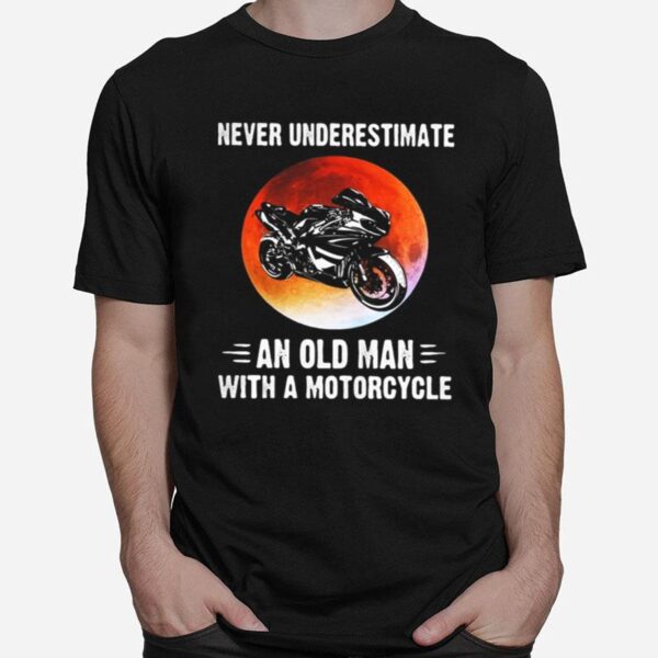 Never Underestimate An Old Man With A Motorcycle Sunset T-Shirt