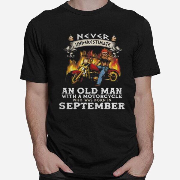 Never Underestimate An Old Man With A Motorcycle Who Was Born In September T-Shirt