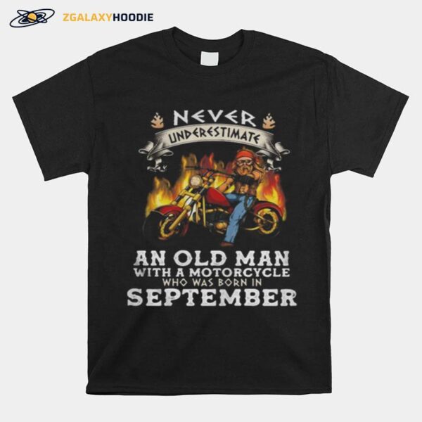 Never Underestimate An Old Man With A Motorcycle Who Was Born In September T-Shirt