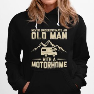 Never Underestimate An Old Man With A Motorhome Rv Camper Hoodie