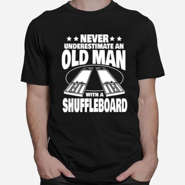 Never Underestimate An Old Man With A Shuffleboard Dad T-Shirt