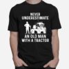 Never Underestimate An Old Man With A Tractor T-Shirt