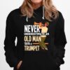Never Underestimate An Old Man With A Trumpet Hoodie