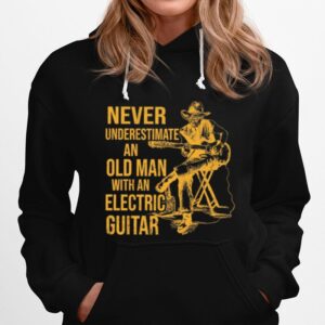 Never Underestimate An Old Man With An Electric Guitar Hoodie