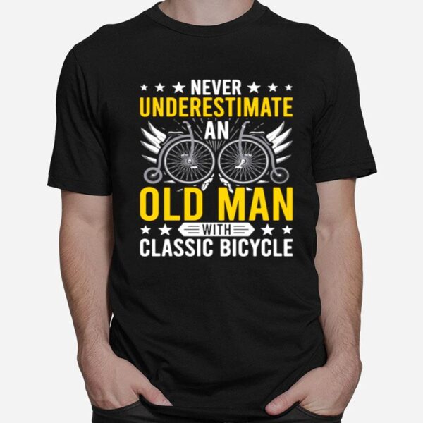 Never Underestimate An Old Man With Classic Bicycle T-Shirt