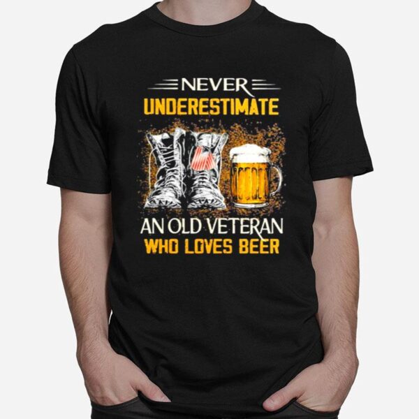 Never Underestimate An Old Veteran Who Loves Beer T-Shirt