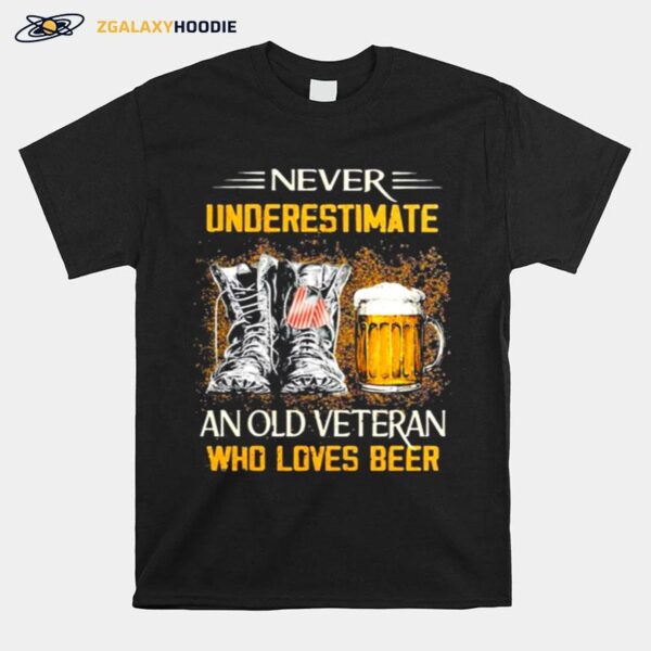 Never Underestimate An Old Veteran Who Loves Beer T-Shirt