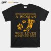 Never Underestimate An Old Woman Who Loves Hockey And Dogs T-Shirt