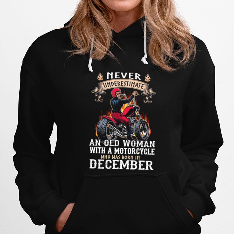 Never Underestimate An Old Woman With A Motorcycle Who Was Born In December Hoodie